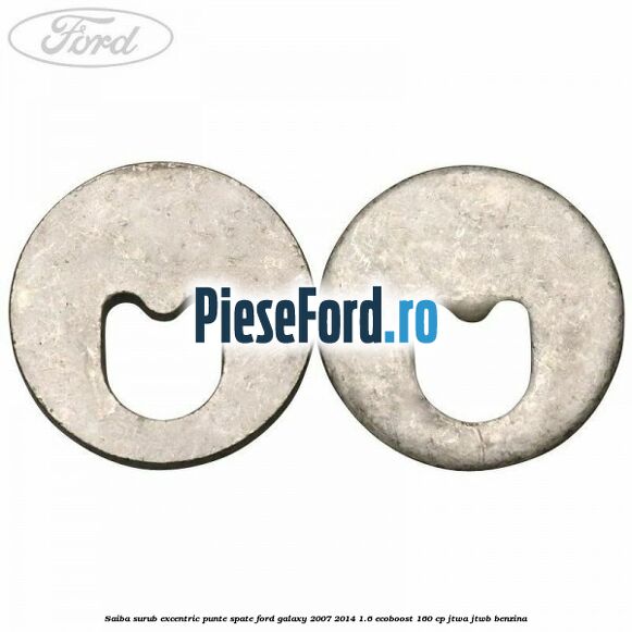Saiba surub excentric punte spate Ford Galaxy 2007-2014 1.6 EcoBoost 160 cp JTWA, JTWB benzina