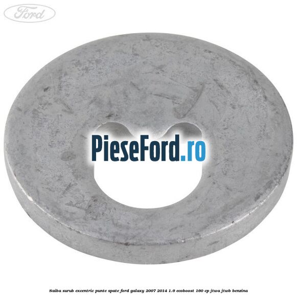 Saiba surub excentric punte spate Ford Galaxy 2007-2014 1.6 EcoBoost 160 cp