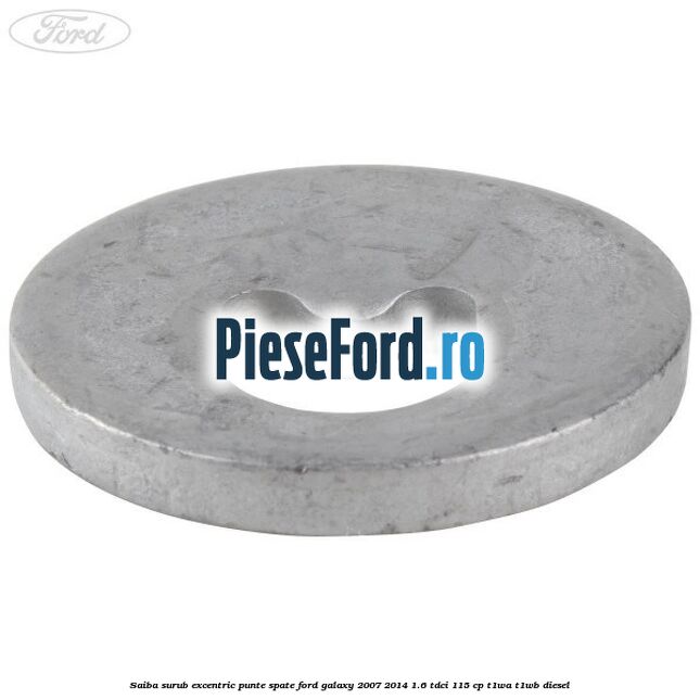 Saiba surub excentric punte spate Ford Galaxy 2007-2014 1.6 TDCi 115 cp T1WA, T1WB diesel