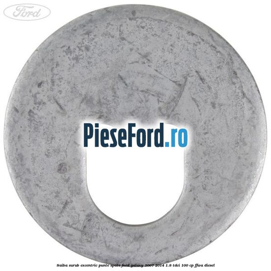 Saiba surub excentric punte spate Ford Galaxy 2007-2014 1.8 TDCi 100 cp Saiba surub excentric punte spate Ford Galaxy 2007-2014 1.8 TDCi 100 cp FFWA diesel