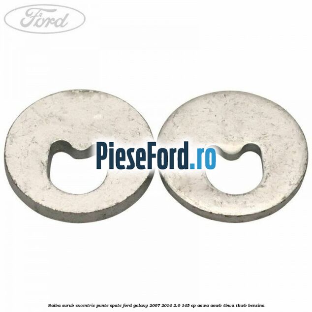 Saiba surub excentric punte spate Ford Galaxy 2007-2014 2.0 145 cp Saiba surub excentric punte spate Ford Galaxy 2007-2014 2.0 145 cp AOWA, AOWB, TBWA, TBWB benzina