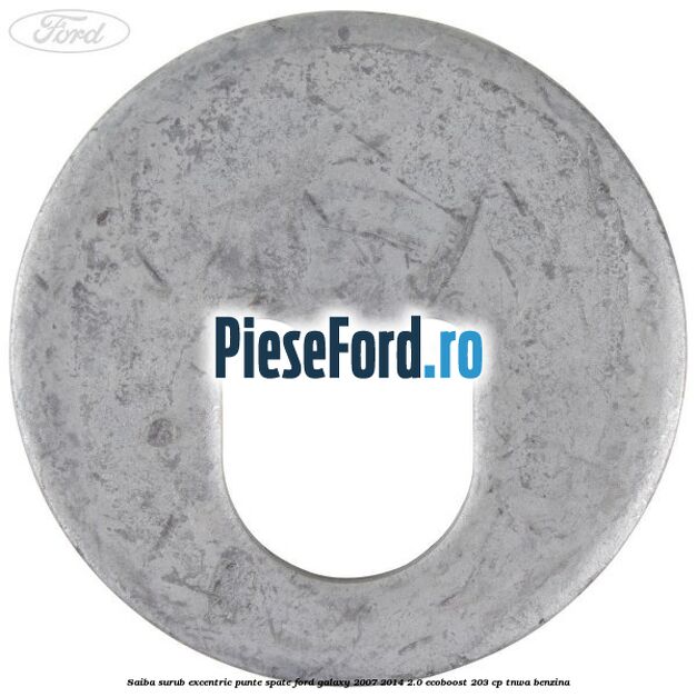 Saiba surub excentric punte spate Ford Galaxy 2007-2014 2.0 EcoBoost 203 cp Saiba surub excentric punte spate Ford Galaxy 2007-2014 2.0 EcoBoost 203 cp TNWA benzina