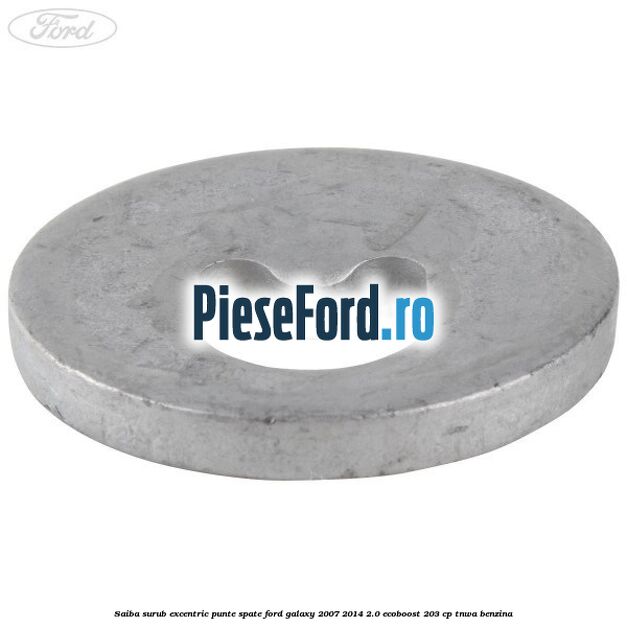 Saiba surub excentric punte spate Ford Galaxy 2007-2014 2.0 EcoBoost 203 cp Saiba surub excentric punte spate Ford Galaxy 2007-2014 2.0 EcoBoost 203 cp TNWA benzina