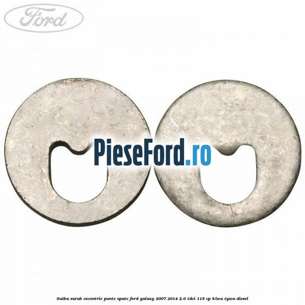 Saiba surub excentric punte spate Ford Galaxy 2007-2014 2.0 TDCi 115 cp Saiba surub excentric punte spate Ford Galaxy 2007-2014 2.0 TDCi 115 cp KLWA, TYWA diesel
