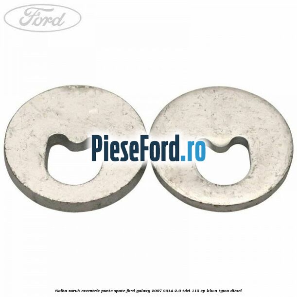 Saiba surub excentric punte spate Ford Galaxy 2007-2014 2.0 TDCi 115 cp Saiba surub excentric punte spate Ford Galaxy 2007-2014 2.0 TDCi 115 cp KLWA, TYWA diesel