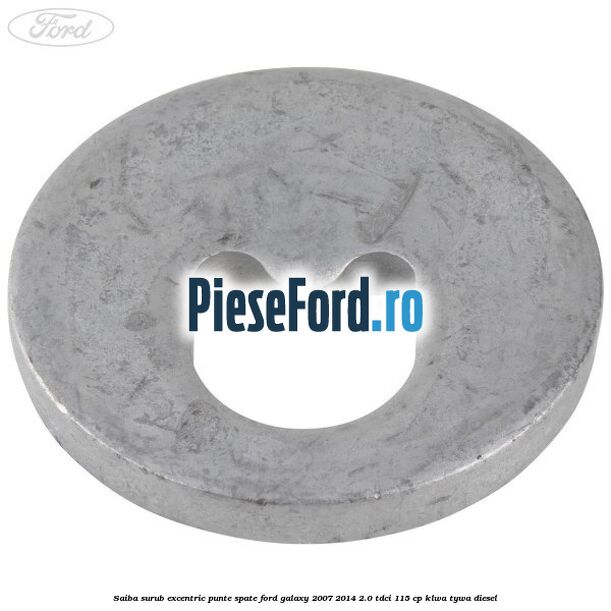 Saiba surub excentric punte spate Ford Galaxy 2007-2014 2.0 TDCi 115 cp