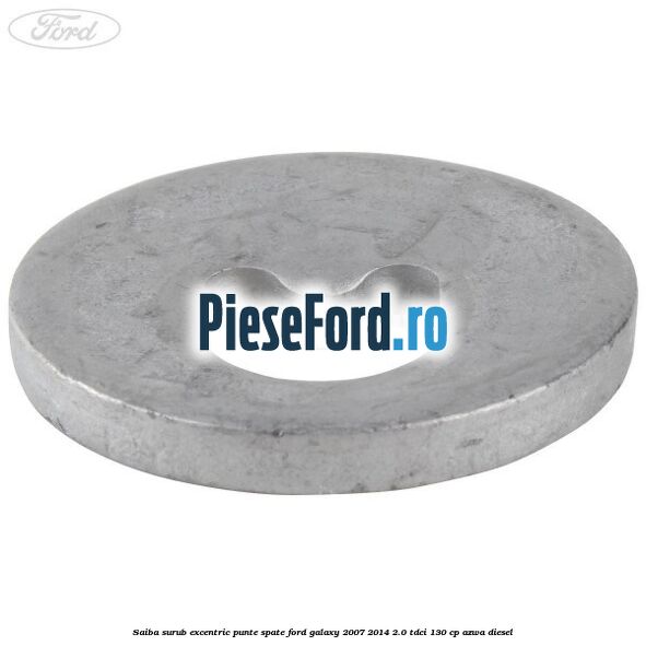 Saiba surub excentric punte spate Ford Galaxy 2007-2014 2.0 TDCi 130 cp AZWA diesel
