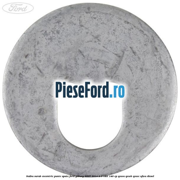 Saiba surub excentric punte spate Ford Galaxy 2007-2014 2.0 TDCi 140 cp QXWA, QXWB, QXWC, UFWA diesel