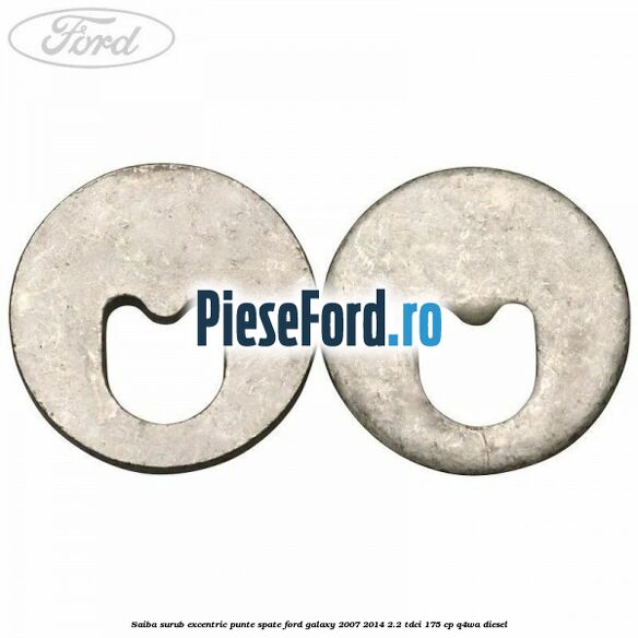 Saiba surub excentric punte spate Ford Galaxy 2007-2014 2.2 TDCi 175 cp Saiba surub excentric punte spate Ford Galaxy 2007-2014 2.2 TDCi 175 cp Q4WA diesel