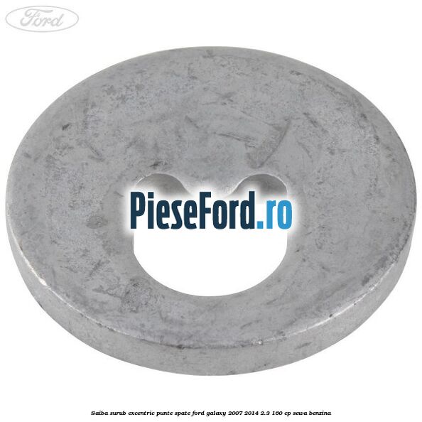 Saiba surub excentric punte spate Ford Galaxy 2007-2014 2.3 160 cp SEWA benzina