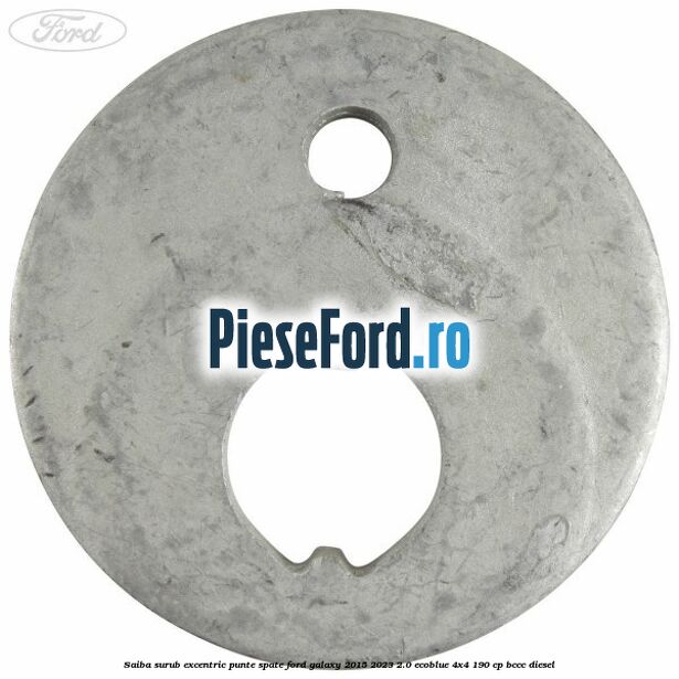 Saiba surub excentric punte spate Ford Galaxy 2015-2023 2.0 EcoBlue 4x4 190 cp BCCC diesel
