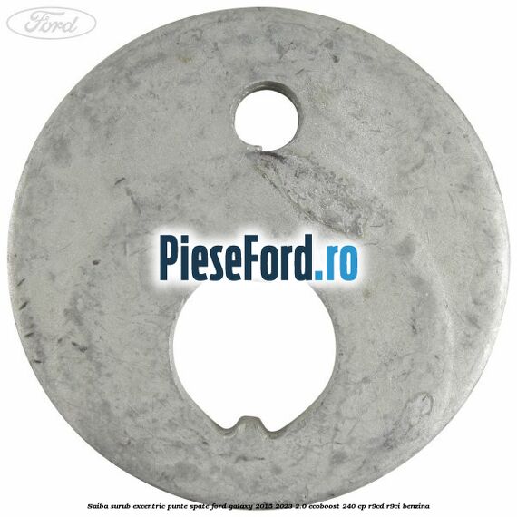 Saiba surub excentric punte spate Ford Galaxy 2015-2023 2.0 EcoBoost 240 cp R9CD, R9CI benzina