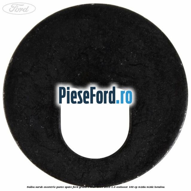 Saiba surub excentric punte spate Ford Grand C-Max 2011-2015 1.0 EcoBoost 100 cp Saiba surub excentric punte spate Ford Grand C-Max 2011-2015 1.0 EcoBoost 100 cp M2DA, M2DC benzina