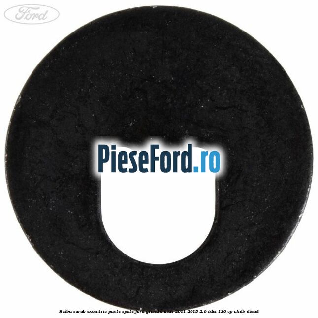 Saiba surub excentric punte spate Ford Grand C-Max 2011-2015 2.0 TDCi 136 cp UKDB diesel