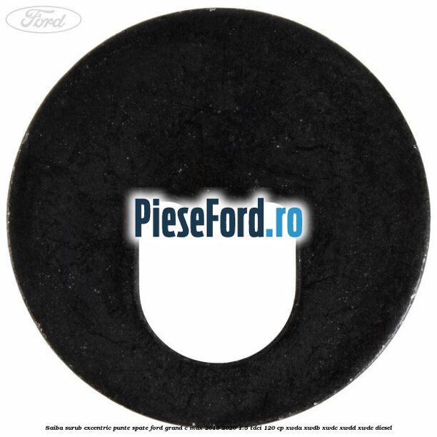 Saiba surub excentric punte spate Ford Grand C-Max 2016-2020 1.5 TDCi 120 cp Saiba surub excentric punte spate Ford Grand C-Max 2016-2020 1.5 TDCi 120 cp XWDA, XWDB, XWDC, XWDD, XWDE diesel