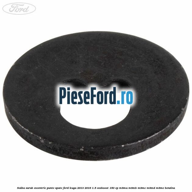 Saiba surub excentric punte spate Ford Kuga 2013-2016 1.5 EcoBoost 150 cp