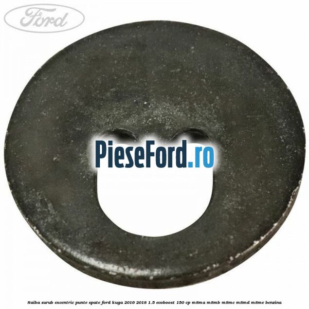 Saiba surub excentric punte spate Ford Kuga 2016-2018 1.5 EcoBoost 150 cp M8MA, M8MB, M8MC, M8MD, M8ME benzina