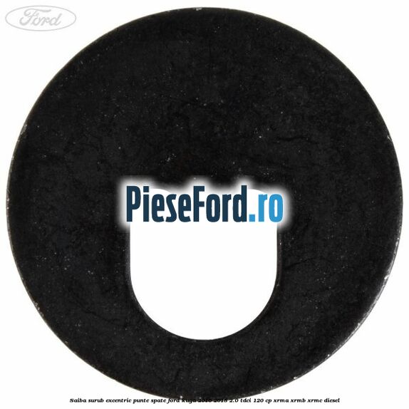 Saiba surub excentric punte spate Ford Kuga 2016-2018 2.0 TDCi 120 cp XRMA, XRMB, XRMC diesel