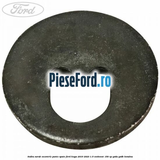 Saiba surub excentric punte spate Ford Kuga 2019-2023 1.5 EcoBoost 150 cp YZDA, YZDB benzina