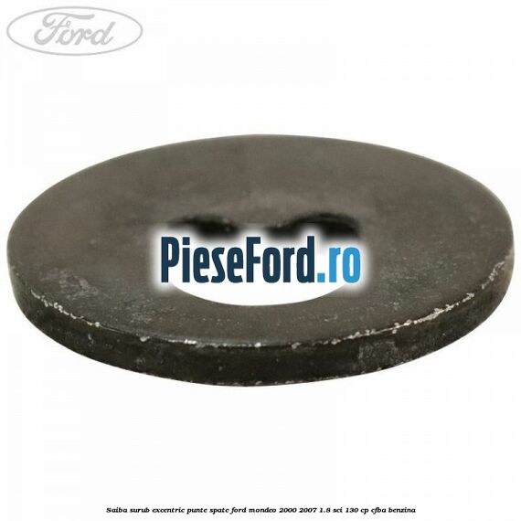 Saiba surub excentric punte spate Ford Mondeo 2000-2007 1.8 SCi 130 cp CFBA benzina