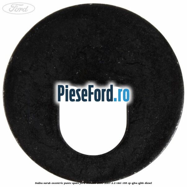 Saiba surub excentric punte spate Ford Mondeo 2000-2007 2.2 TDCi 155 cp QJBA, QJBB diesel