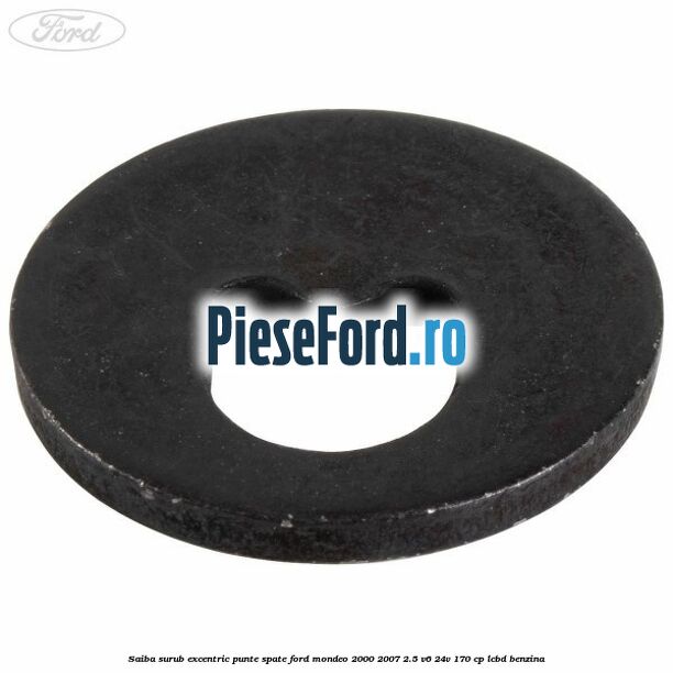 Saiba surub excentric punte spate Ford Mondeo 2000-2007 2.5 V6 24V 170 cp LCBD benzina