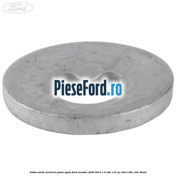 Saiba surub excentric punte spate Ford Mondeo 2008-2014 1.6 TDCi 115 cp T1BA, T1BB, T1BC diesel