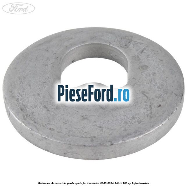 Saiba surub excentric punte spate Ford Mondeo 2008-2014 1.6 Ti 120 cp KGBA benzina