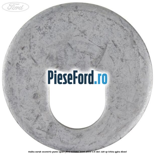Saiba surub excentric punte spate Ford Mondeo 2008-2014 1.8 TDCi 125 cp Saiba surub excentric punte spate Ford Mondeo 2008-2014 1.8 TDCi 125 cp KHBA, QYBA diesel