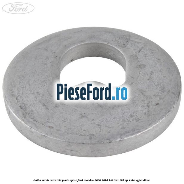 Saiba surub excentric punte spate Ford Mondeo 2008-2014 1.8 TDCi 125 cp Saiba surub excentric punte spate Ford Mondeo 2008-2014 1.8 TDCi 125 cp KHBA, QYBA diesel