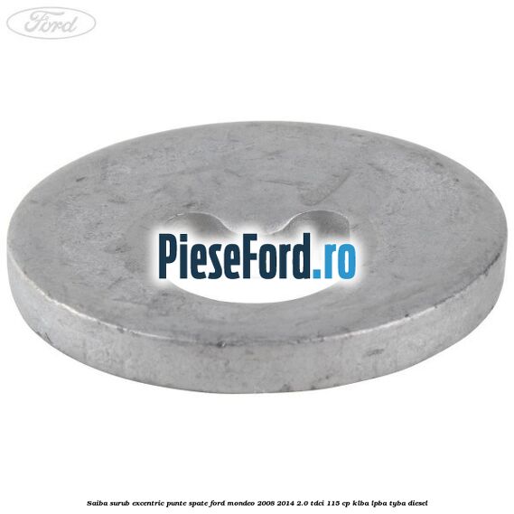 Saiba surub excentric punte spate Ford Mondeo 2008-2014 2.0 TDCi 115 cp KLBA, LPBA, TYBA diesel
