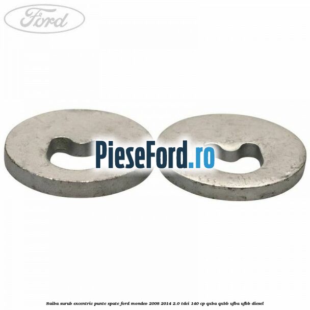 Saiba surub excentric punte spate Ford Mondeo 2008-2014 2.0 TDCi 140 cp QXBA, QXBB, UFBA, UFBB diesel