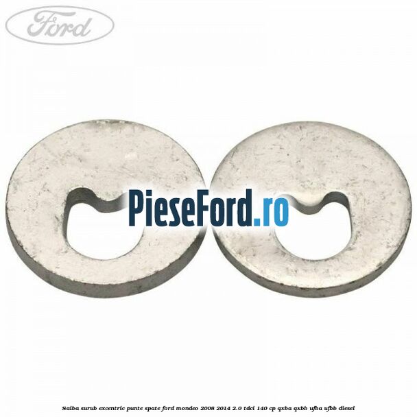 Saiba surub excentric punte spate Ford Mondeo 2008-2014 2.0 TDCi 140 cp QXBA, QXBB, UFBA, UFBB diesel