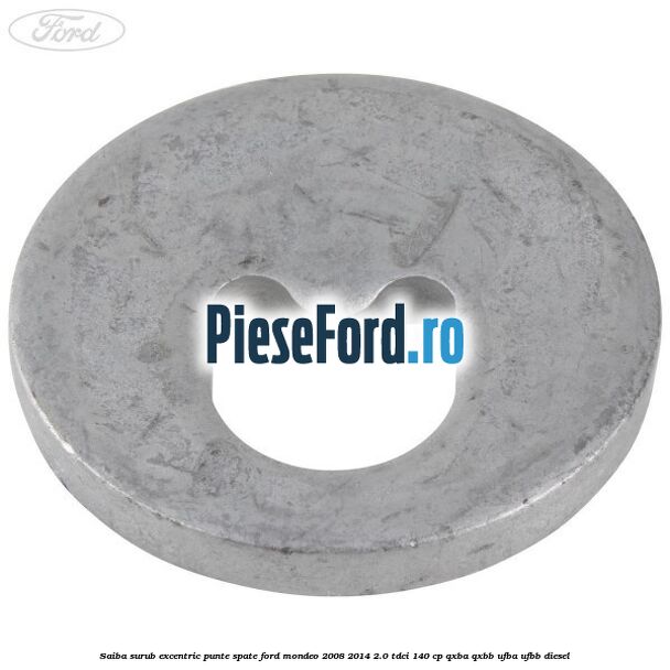Saiba surub excentric punte spate Ford Mondeo 2008-2014 2.0 TDCi 140 cp QXBA, QXBB, UFBA, UFBB diesel