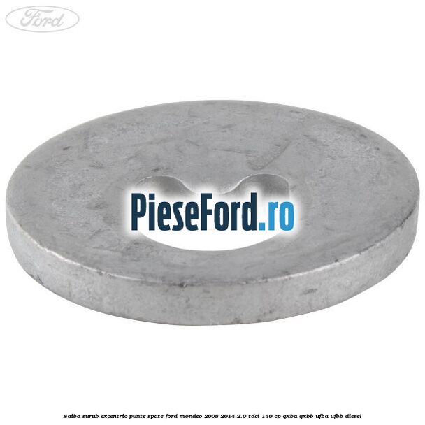 Saiba surub excentric punte spate Ford Mondeo 2008-2014 2.0 TDCi 140 cp QXBA, QXBB, UFBA, UFBB diesel