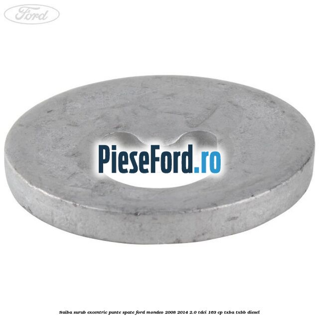 Saiba surub excentric punte spate Ford Mondeo 2008-2014 2.0 TDCi 163 cp TXBA, TXBB diesel