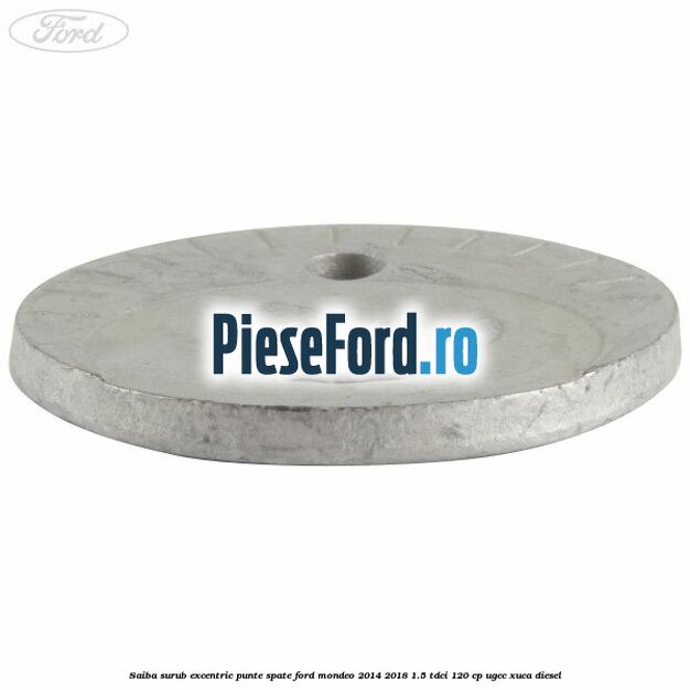 Saiba surub excentric punte spate Ford Mondeo 2014-2018 1.5 TDCi 120 cp UGCC, XUCA diesel
