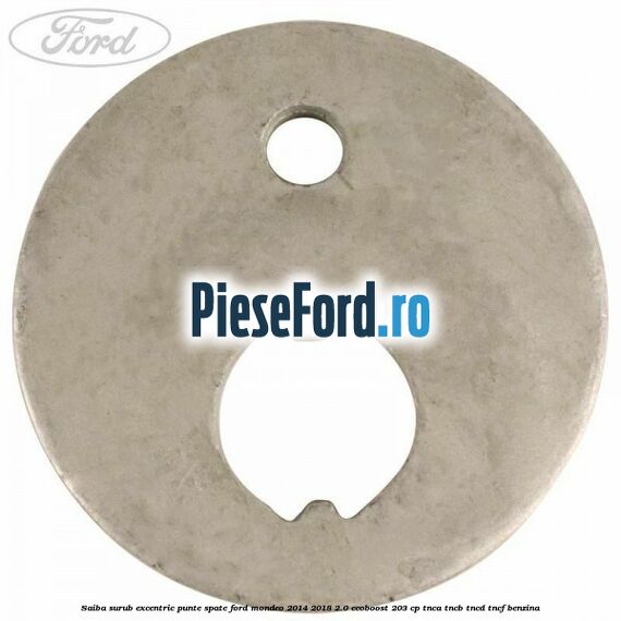 Saiba surub excentric punte spate Ford Mondeo 2014-2018 2.0 EcoBoost 203 cp TNCA, TNCB, TNCD, TNCF benzina