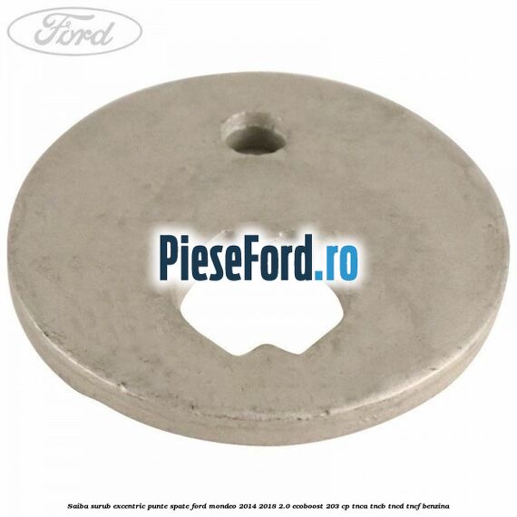 Saiba surub excentric punte spate Ford Mondeo 2014-2018 2.0 EcoBoost 203 cp TNCA, TNCB, TNCD, TNCF benzina