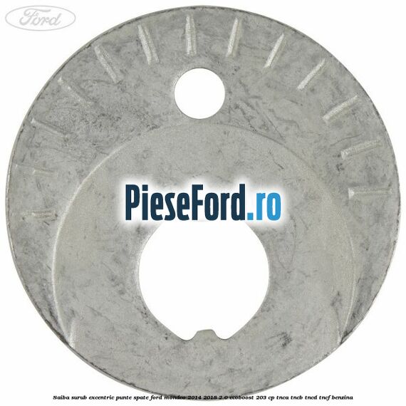 Saiba surub excentric punte spate Ford Mondeo 2014-2018 2.0 EcoBoost 203 cp TNCA, TNCB, TNCD, TNCF benzina
