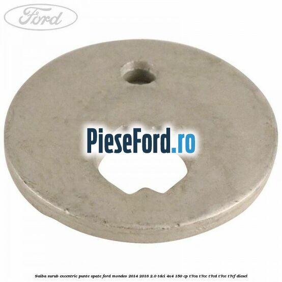 Saiba surub excentric punte spate Ford Mondeo 2014-2018 2.0 TDCi 4x4 150 cp T7CA, T7CC, T7CD, T7CE, T7CF diesel