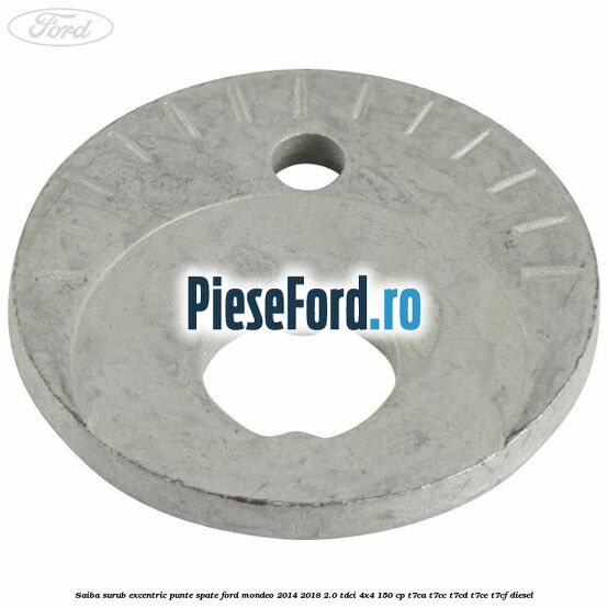 Saiba surub excentric punte spate Ford Mondeo 2014-2018 2.0 TDCi 4x4 150 cp T7CA, T7CC, T7CD, T7CE, T7CF diesel
