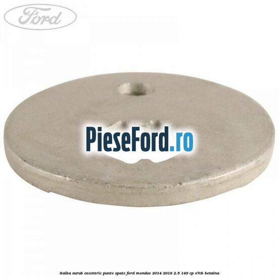 Saiba surub excentric punte spate Ford Mondeo 2014-2018 2.5 149 cp S7CB benzina