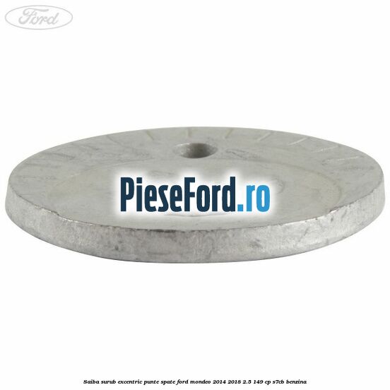 Saiba surub excentric punte spate Ford Mondeo 2014-2018 2.5 149 cp S7CB benzina