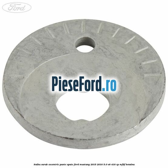 Saiba surub excentric punte spate Ford Mustang 2015-2018 5.0 V8 418 cp MF8F benzina
