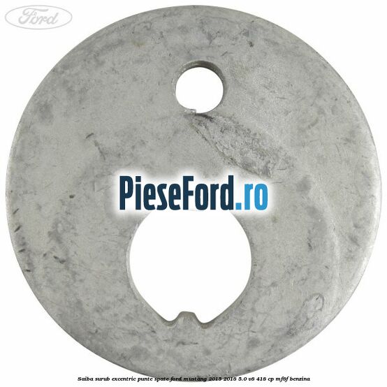 Saiba surub excentric punte spate Ford Mustang 2015-2018 5.0 V8 418 cp MF8F benzina