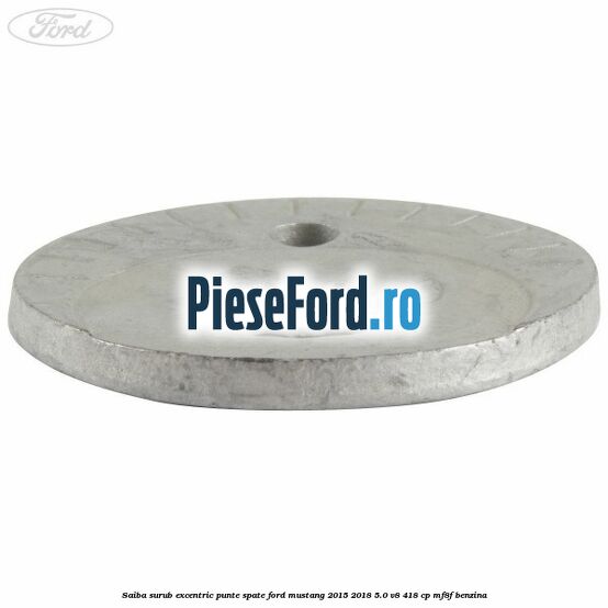Saiba surub excentric punte spate Ford Mustang 2015-2018 5.0 V8 418 cp MF8F benzina