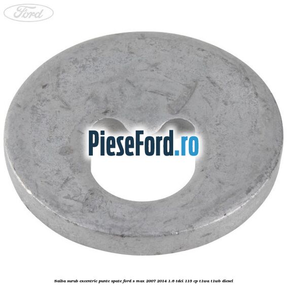 Saiba surub excentric punte spate Ford S-Max 2007-2014 1.6 TDCi 115 cp T1WA, T1WB diesel