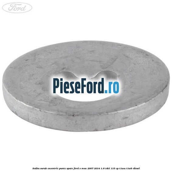 Saiba surub excentric punte spate Ford S-Max 2007-2014 1.6 TDCi 115 cp T1WA, T1WB diesel