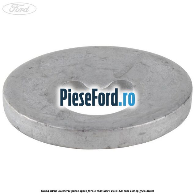 Saiba surub excentric punte spate Ford S-Max 2007-2014 1.8 TDCi 100 cp FFWA diesel